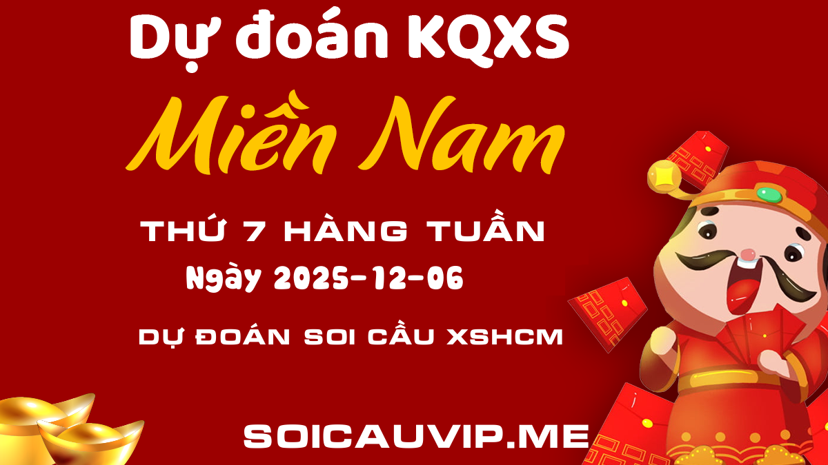 Dự đoán XS TP HCM 06/12/2025 - Dự đoán xổ số thành phố - Soi cầu TP