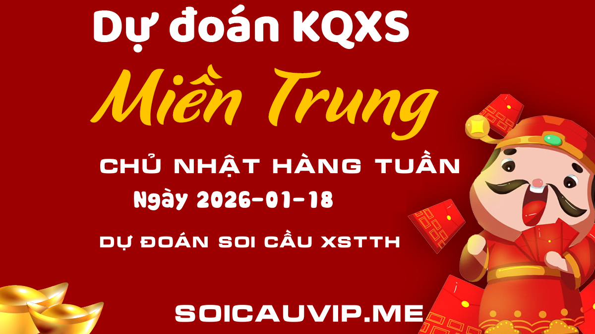 Dự đoán XSTTH 18/01 - Soi Cầu Xổ số Thừa Thiên Huế ngày 18/01/2026